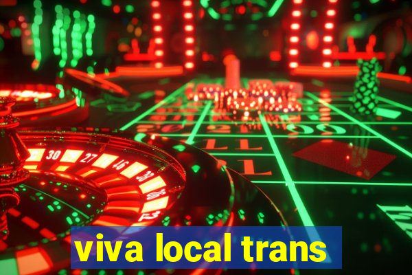 viva local trans